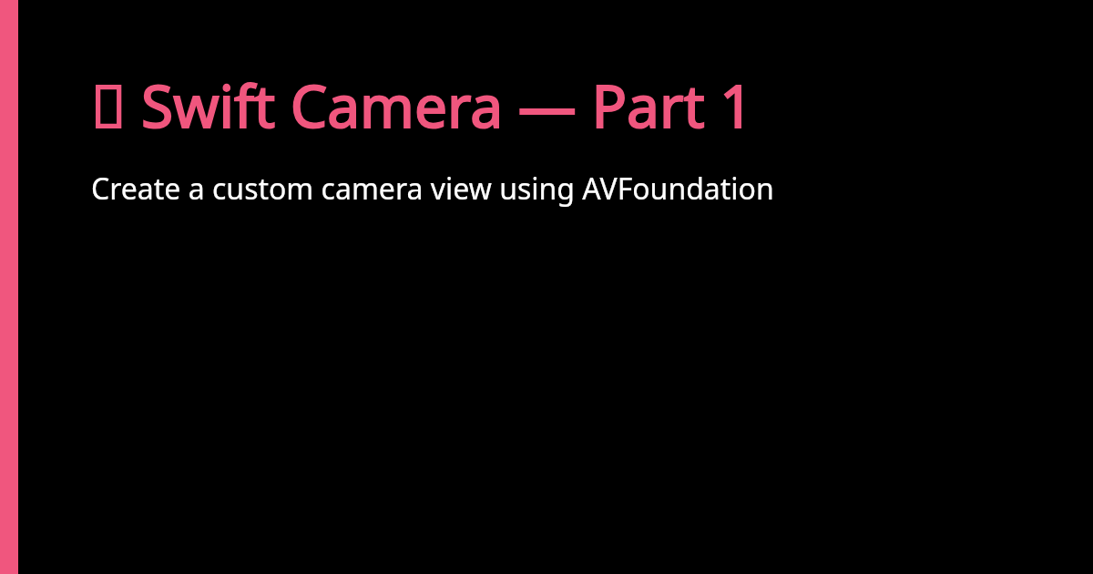 📸 Swift Camera — Part 1